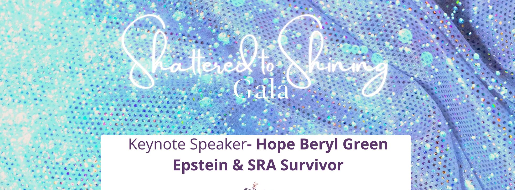 Shattered to Shining Gala